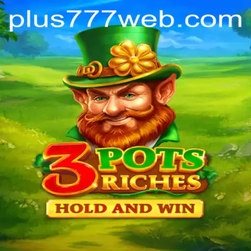 Unveiling the Thrills of 3potsRiches: A New Gaming Adventure at Plus777.COM