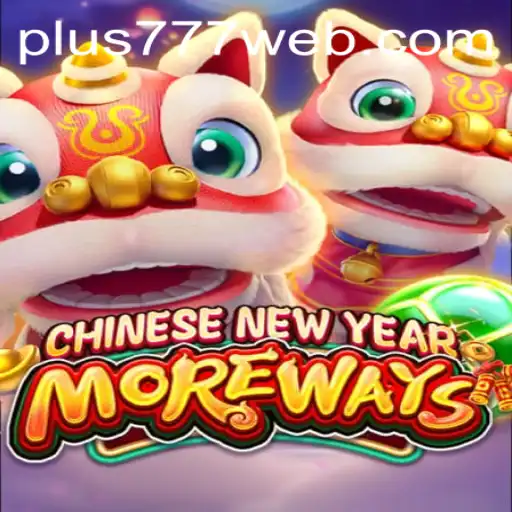 Explore the Exciting World of CHINESENEWYEARMOREWAYS with Plus777.COM