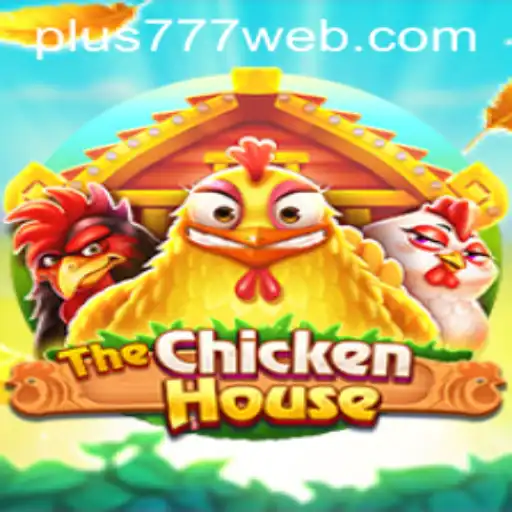 The Ultimate Guide to TheChickenHouse: A New Gaming Adventure with Plus777.COM