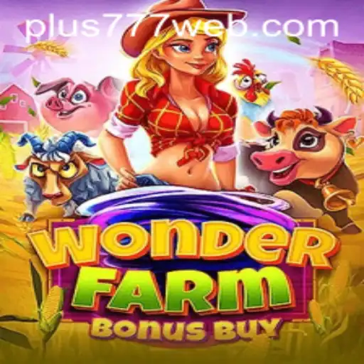 Exploring the Thrills of WonderFarmBonusBuy at Plus777.COM